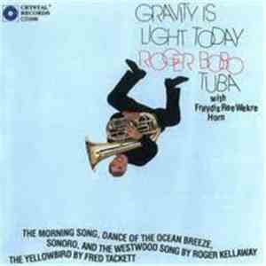 Roger Bobo - Gravity Is Light Today