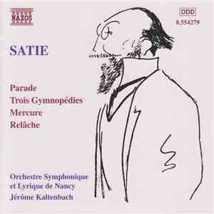 Satie - Orchestre Symphonique Et Lyrique De Nancy, Jérôme Kaltenbach - Orchestral Works: Parade, Trois Gymnopédies, Mercure, Relâche