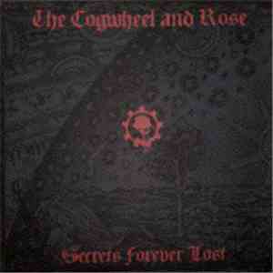 The Cogwheel And Rose - Secrets Forever Lost