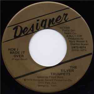 The Silver Trumpets - How I Made It Over / Living Down Here On Borrowed Lan ...