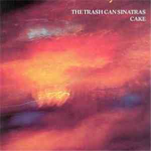The Trash Can Sinatras - Cake