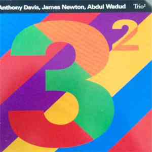 Anthony Davis , James Newton , Abdul Wadud - Trio²