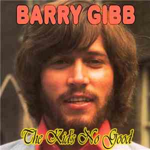 Barry Gibb - The Kid's No Good