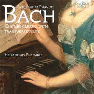Carl Philipp Emanuel Bach, Helianthus Ensemble, Laura Pontecorvo - Carl Philipp Emanuel Bach - Chamber Music With Transverse Flute