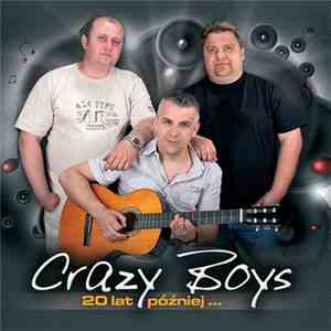Crazy Boys  - 20 Lat Później