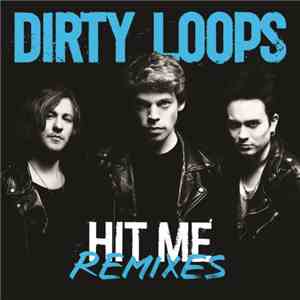 Dirty Loops - Hit Me Remixes