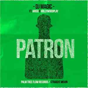 Dj Magic Ft. Arisq X Hollywoodplay - Patron