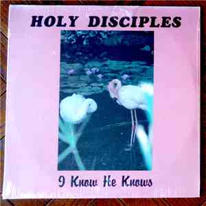 Holy Disciples - I Know He Knows