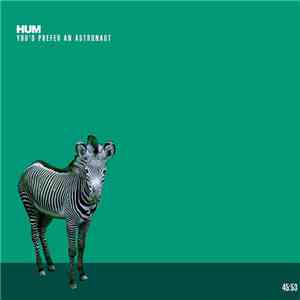 Hum  - You'd Prefer An Astronaut