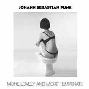 Johann Sebastian Punk - More Lovely And More Temperate