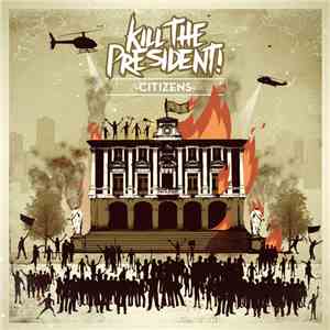 Kill The President  - Citizens