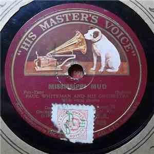 Paul Whiteman And His Orchestra / George Olsen's Music - Mississippi Mud / King For A Day