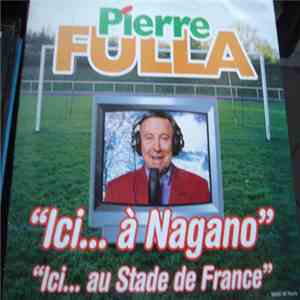 Pierre Fulla - Ici...A Nagano, Ici...Au Stade De France