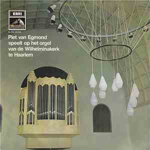 Piet van Egmond - Piet van Egmond Speelt Op Het Orgel Van De Wilhelminakerk ...