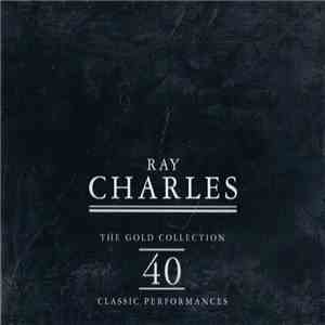 Ray Charles - The Gold Collection 40 Classic Performances