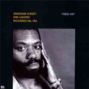Sangoma Everett / Kirk Lightsey / Riccardo Del Fra - Fresh Air