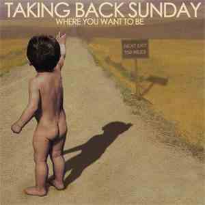 Taking Back Sunday - Where You Want To Be