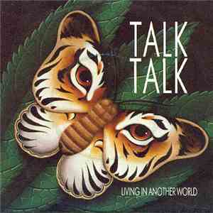Talk Talk - Living In Another World