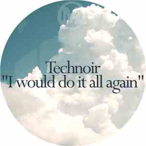 Technoir  - I Would Do It All Again