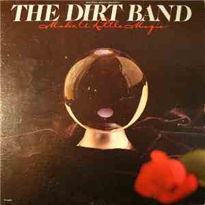 The Dirt Band - Make A Little Magic
