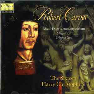 The Sixteen, Harry Christophers, Robert Carver - Robert Carver