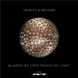 Trinity & Beyond - Blinded By 1,000 Points Of Light
