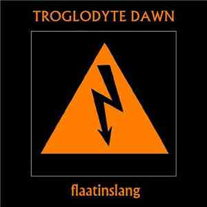 Troglodyte Dawn - Flaatinslang