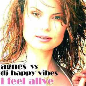 Agnes  vs. DJ Happy Vibes - I Feel Alive