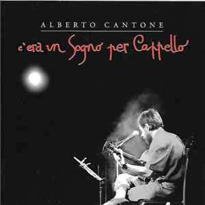Alberto Cantone - C'Era Un Sogno Per Cappello