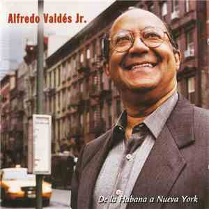 Alfredo Valdes Jr. - De La Habana A Nueva York