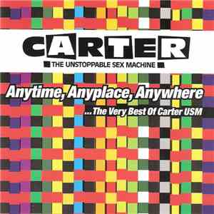 Carter The Unstoppable Sex Machine - Anytime, Anyplace, Anywhere... The Ver ...