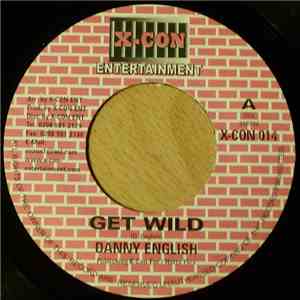 Danny English / Singer J - Get Wild / Gyal Dem Mek It