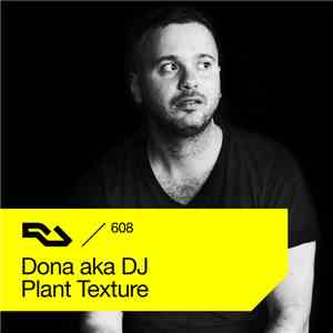 Dona  aka DJ Plant Texture - RA.608