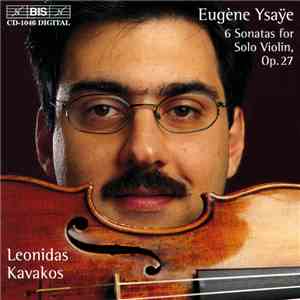Eugène Ysaÿe, Leonidas Kavakos - 6 Sonatas For Solo Violin, Op.27