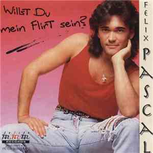 Felix Pascal - Willst Du Mein Flirt Sein?