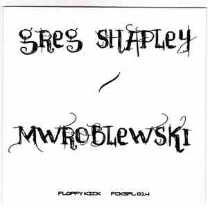 Greg Shapley / MWroblewski - Split