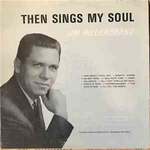 Jim Hilderbrand - Then Sings My Soul