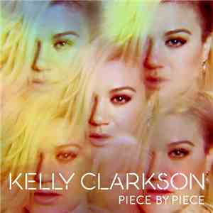 Kelly Clarkson - Piece By Piece
