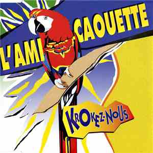 Krokez-Nous - L'Ami Caouette
