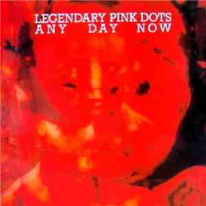 Legendary Pink Dots - Any Day Now Redux
