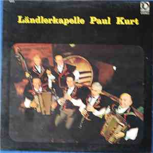 Ländlerkapelle Paul Kurt - Ländlerkapelle Paul Kurt