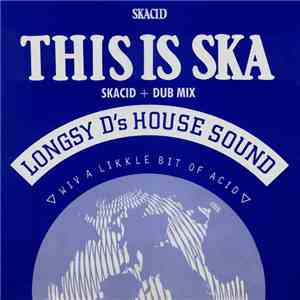 Longsy D's House Sound - This Is Ska