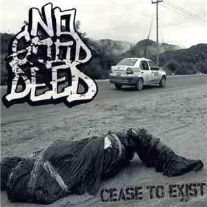 No Good Deed - Cease To Exist