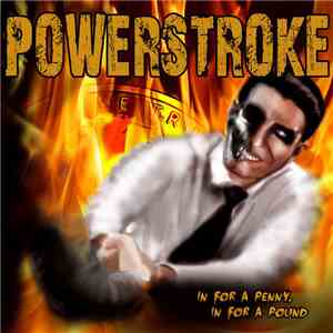 Powerstroke - In For A Penny, In For A Pound