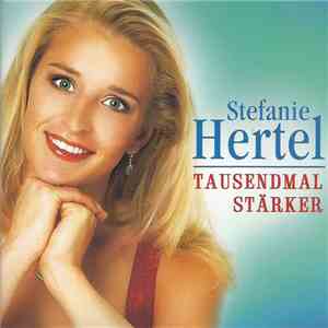 Stefanie Hertel - Tausendmal Stärker