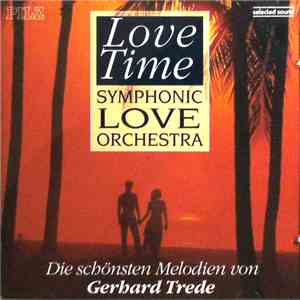 Symphonic Love Orchestra - Love Time - Die Schönsten Melodien Von Gerhard Trede