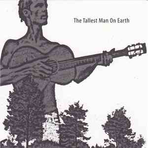 The Tallest Man On Earth - The Tallest Man On Earth