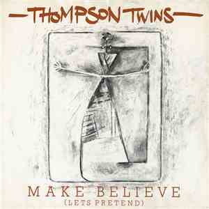 Thompson Twins - Make Believe (Lets Pretend)