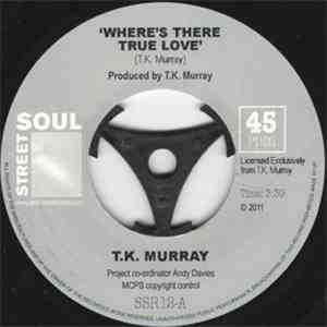 T.K. Murray - Where's There True Love