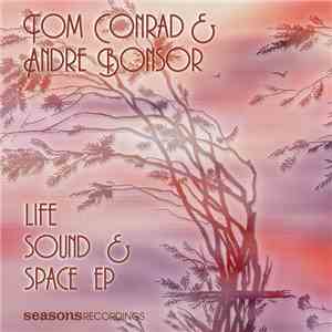 Tom Conrad & Andre Bonsor - Life, Sound & Space EP